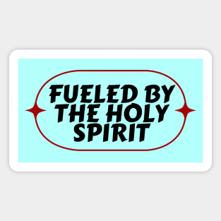 Fueled By The Holy Spirit | Christian Magnet